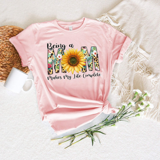 Being A Mom Makes My Life Complete shirt 100% Cotton T-shirt High Quality