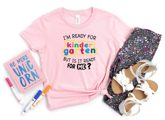 I'm Ready For Kindergarten But Is It Ready For Me shirt 100% Cotton T-shirt High Quality