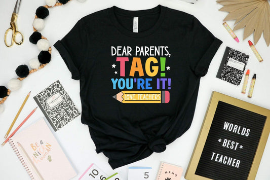 Dear Parents Tag You're It shirt 100% Cotton T-shirt High Quality