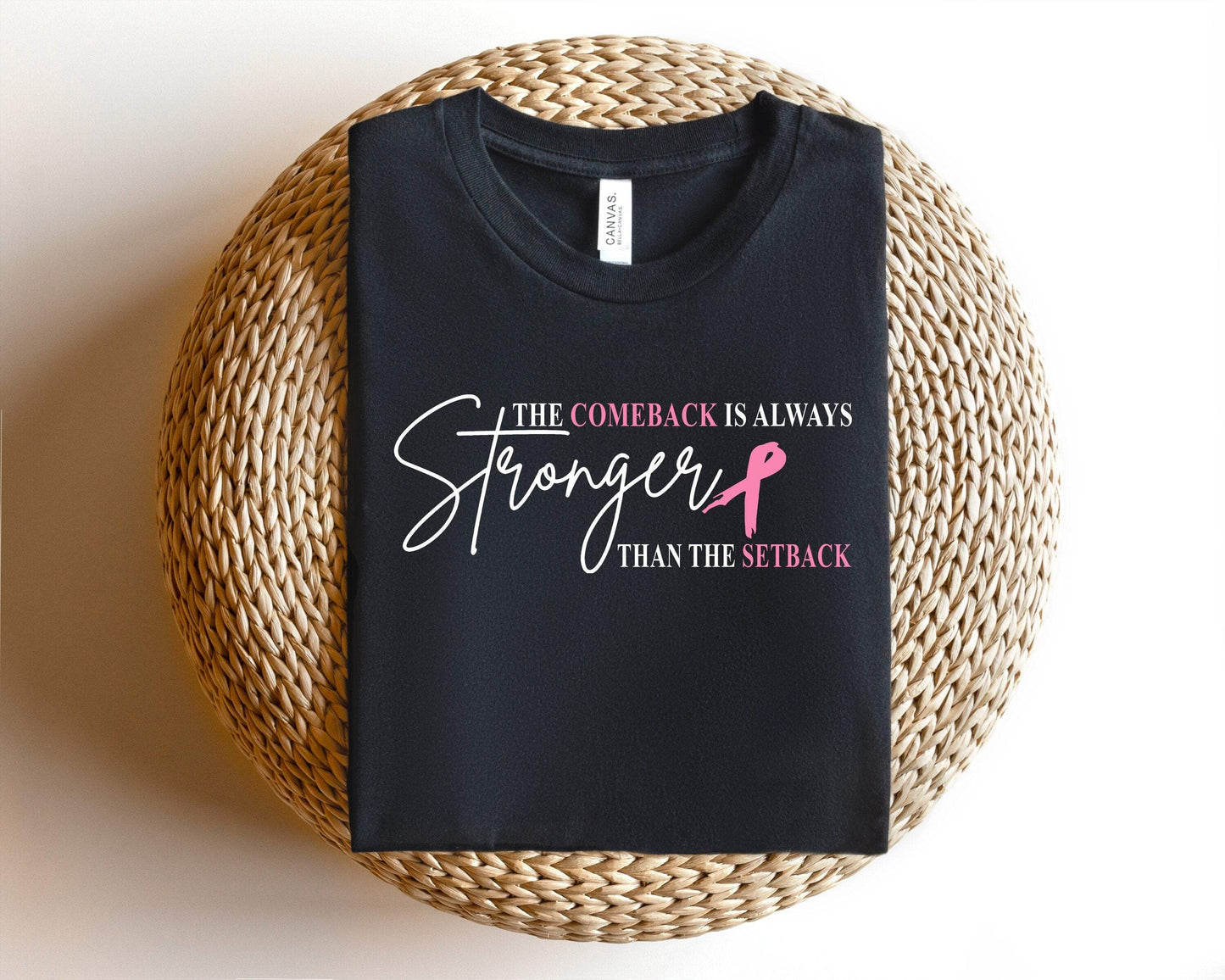 The Comeback Is Always Stronger Than The Setback shirt 100% Cotton T-shirt High Quality